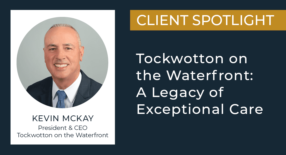 Tockwotton On The Waterfront: A Legacy Of Exceptional Care 6 Tockwotton On The Waterfront: A Legacy Of Exceptional Care - Tockwotton On The Waterfront Kevin Mckay